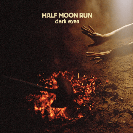 Half Moon Run - Dark Eyes