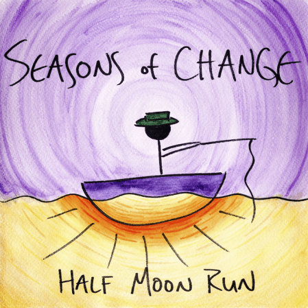 Half Moon Run - Seasons of Change