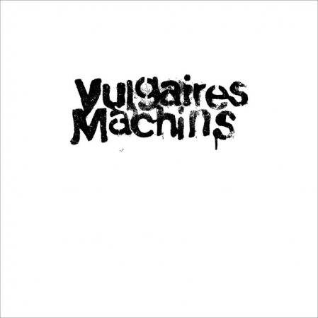 Vulgaires Machins - Vulgaires Machins