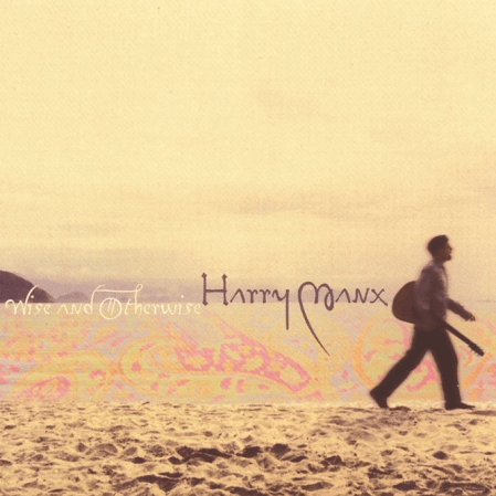 Harry Manx - Wise & Otherwise