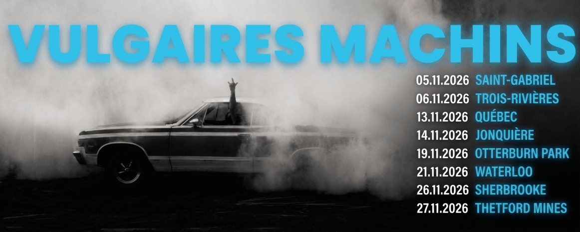 Vulgaires Machins / Tournée Québec / Automne 2026