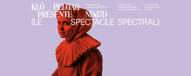Kl&ocirc; Pelgag pr&eacute;sente&nbsp;NDD7D : Le Spectacle spectral