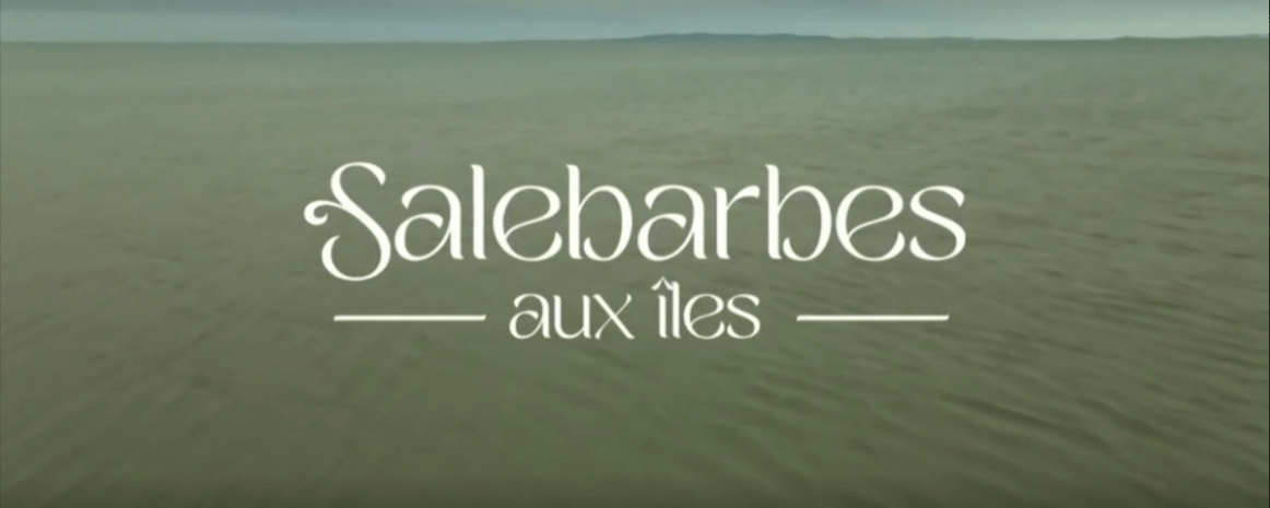 ICI Télé présente Salebarbes aux Îles